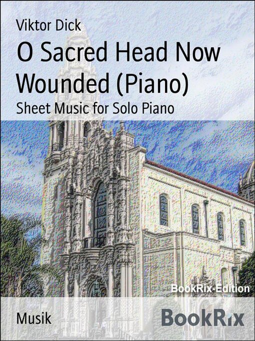 Title details for O Sacred Head Now Wounded (Piano) by Viktor Dick - Wait list